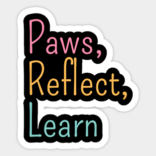 Paws, Reflect, Learn classic Sticker